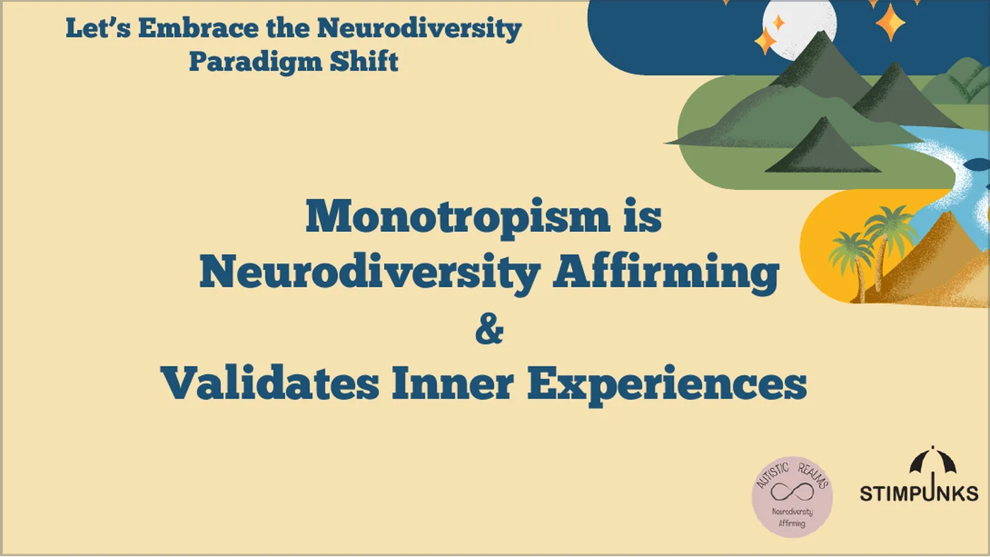 A slide reading "Let’s Embrace the Neurodiversity Paradigm Shift. Monotropism is Neurodiversity Affirming and Validates Inner Experiences", over an illustrated landscape of hills and trees.